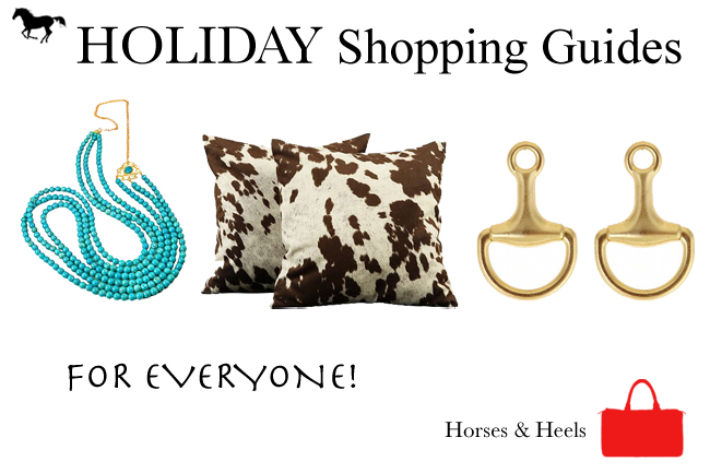 Holiday Shopping Guides for Everyone | Horses & Heels