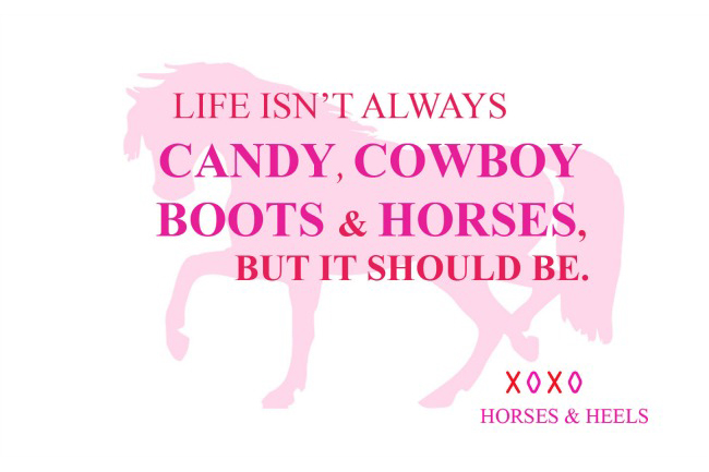 Life Isn't Always Candy, Cowboy Boots and Horses